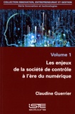 Claudine Guerrier - Les enjeux de la société de contrôle à l'ère du numérique - Volume 1.