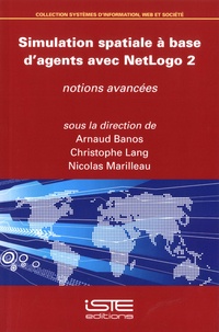 Arnaud Banos et Christophe Lang - Simulation spatiale à base d'agents avec NetLogo 2 - Notions avancées.
