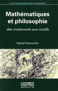 Daniel Parrochia - Mathématiques et philosophie - Des irrationnels aux motifs.