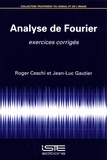 Roger Ceschi et Jean-Luc Gautier - Analyse de Fourier - Exercices corrigés.