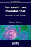 Sébastien Duperron - Les symbioses microbiennes - Associations au coeur du vivant.
