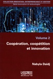 Nabyla Daidj - Innovation et technologies - Volume 2, Coopération, coopétition et innovation.