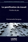 Emmanuelle Savignac - La gamification du travail - L'ordre du jeu.