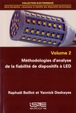 Raphaël Baillot et Yannick Deshayes - Durabilité, robustesse et fiabilité des dispositifs photoniques - Volume 2, Méthodologies d'analyse de la fiabilité de dispositifs à LED.