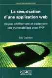 Eric Quinton - La sécurisation d'une application web - Risque, chiffrement et traitement des vulnérabilités avec PHP.