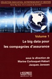 Marine Corlosquet-Habart et Jacques Janssen - Big Data, IA et analyse de données - Volume 1, Le big data pour les compagnies d'assurance.