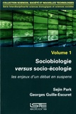 Sejin Park et Georges Guille-Escuret - Interdisciplinarité sciences biologiques et sciences sociales - Tome 1, Sociobiologie versus socio-écologie. Les enjeux d'un débat en suspens.