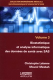 Christophe Lalanne et Mounir Mesbah - Biostatistique et sciences de la santé - Volume 3, Biostatistique et analyse informatique des données de santé avec SAS.