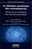Renaud Fabre et Alain Bensoussan - La fabrique numérique des connaissances - Production et valorisation des résultats scientifiques.