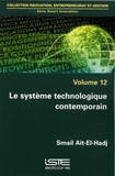 Smaïl Aït-El-Hadj - Smart Innovation - Volume 12, Le système technologique contemporain.