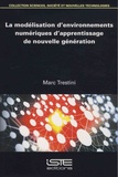 Marc Trestini - La modélisation d'environnements numériques d'apprentissage de nouvelle génération.
