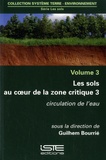 Guilhem Bourrié - Les sols au coeur de la zone critique - Volume 3, Circulation de l’eau.