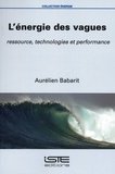 Aurélien Babarit - L'énergie des vagues - Ressource, technologies et performance.
