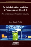 Jean-Claude André - De la fabrication additive à l'impression 3D-4D 1 - Des concepts aux réalisations actuelles.