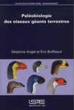 Delphine Angst et Eric Buffetaut - Paléobiologie des oiseaux géants terrestres.