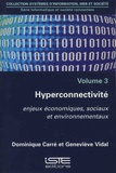 Dominique Carré et Geneviève Vidal - Informatique et société connectées - Volume 3, Hyperconnectivité - Enjeux économiques, sociaux et environnementaux.