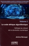 Jérôme Béranger - Le code éthique algorithmique - L'éthique au chevet de la révolution numérique.