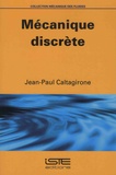 Jean-Paul Caltagirone - Mécanique discrète.