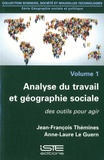 Jean-François Thémines et Anne-Laure Le Guern - Analyse du travail et géographie sociale - Volume 1, Des outils pour agir.
