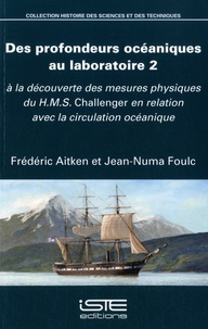 Frédéric Aitken et Jean-Numa Foulc - Des profondeurs océaniques au laboratoire 2 - A la découverte des mesures physiques du HMS Challenger en relation avec la circulation océanique.