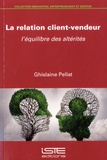 Ghislaine Pellat - La relation client-vendeur - L'équilibre des altérités.