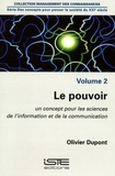 Olivier Dupont - Des concepts pour penser la société du XXIe siècle - Volume 2, Le pouvoir. Un concept pour les sciences de l'information et de la communication.