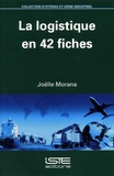 Joëlle Morana - La logistique en 42 fiches.