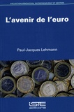 Paul-Jacques Lehmann - L’avenir de l’euro.