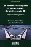 Mohamed Hichem Kara et Jean-Pierre Quignard - Les poissons des lagunes et des estuaires de Méditerranée - Volume 3B, Les poissons migrateurs.