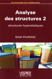 Salah Khalfallah - Analyse des structures - Volume 2, Structures hyperstatiques.