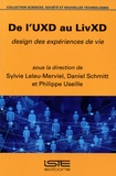 Sylvie Leleu-Merviel et Daniel Schmitt - De l'UXD au LivXD - Design des expériences de vie.