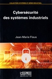 Jean-Marie Flaus - Cybersécurité des systèmes indiustriels.