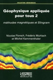 Nicolas Florsch et Frédéric Muhlach - Géophysique appliquée pour tous - Volume 2, Méthodes magnétiques et Slingram.