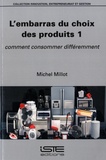 Michel Millot - L’embarras du choix des produits 1 - Comment consommer différemment.