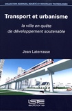 Jean Laterrasse - Transport et urbanisme - La ville en quête de développement soutenable.