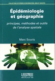 Marc Souris - Epidémiologie et géographie - Principes, méthodes et outils de l'analyse spatiale.