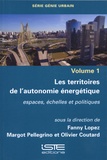 Fanny Lopez et Margot Pellegrino - Génie Urbain - Volume 1, Les territoires de l’autonomie énergétique : espaces, échelles et politiques.