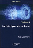 Yves Jeanneret - Traces - Volume 2, La fabrique de la trace.