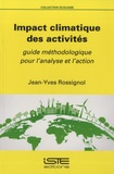 Jean-Yves Rossignol - Impact climatique des activités - Guide méthodologique pour l'analyse et l'action.