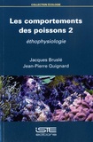 Jacques Bruslé et Jean-Pierre Quignard - Les comportements des poissons - Tome 2, Ethophysiologie.