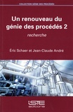 Eric Schaer et Jean-Claude André - Un renouveau du génie des procédés 2 - Recherche.