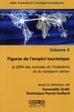 Gwenaëlle Grefe et Dominique Peyrat-Guillard - Figures de l'emploi touristique - La GRH des mondes de l'hôtellerie et du transport aérien.