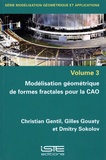 Christian Gentil et Gilles Gouaty - Modélisation géométrique de formes fractales pour la CAO - Volume 3.