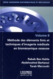 Rabeb Ben Kahla et Abdelwahed Barkaoui - Ingénierie mathématique et mécanique - Volume 8, Méthode des éléments finis et techniques d'imagerie médicale en biomécanique osseuse.