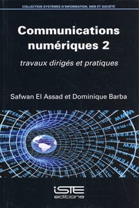 Safwan El Assad et Dominique Barba - Communications numériques - Volume 2, Travaux dirigés et pratiques.