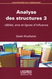 Salah Khalfallah - Analyse des structures - Volume 3, Câbles, arcs et lignes d'influence.