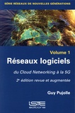 Guy Pujolle - Réseaux de nouvelles générations - Volume 1, Réseaux logiciels, du Cloud Networking à la 5G.