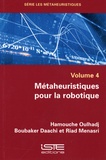 Hamouche Oulhadj et Boubaker Daachi - Métaheuristiques pour la robotique - Volume 4 de la série "Les métaheuristiques".