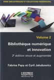 Fabrice Papy et Cyril Jakubowicz - Bibliothèque numérique et innovation - Volume 2.
