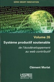Clément Morlat - Système productif soutenable - De l’écodéveloppement au web contributif.
